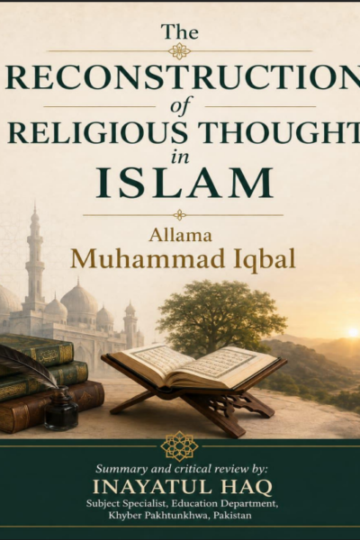 Critical Review & Summary : The Reconstruction of Religious Thought in Islam